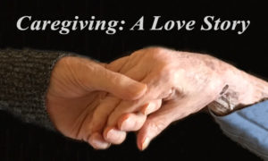 Title page: "Caregiving: A Love Story" text over two hands holding each other
